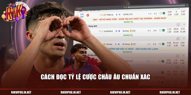 Cách đọc tỷ lệ cược châu Âu chuẩn xác